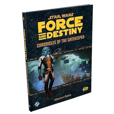 Star Wars: Force and Destiny RPG - Chronicles of the Gatekeeper Adventure Module